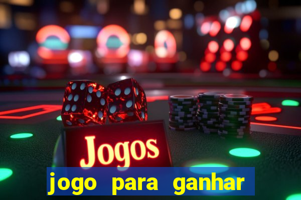 jogo para ganhar dinheiro de verdade no pix na hora